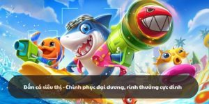 Bắn cá siêu thị k8cc: Game bắn cá đời đầu thế hệ mới