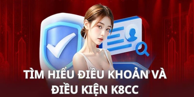 Sơ lược về điều khoản và điều kiện k8cc
