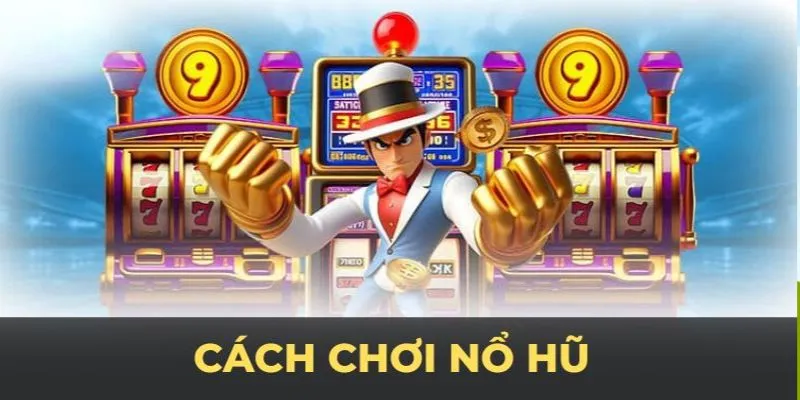 Chiến lược chơi nổ hũ cơ bản dành cho người mới bắt đầu